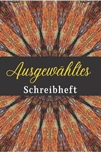 AUSGEWAHLTES SCHREIBHEFT