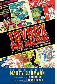 Toybox Time Machine: A Catalog of the Coolest Toys Never Made /anglais