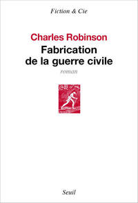 FABRICATION DE LA GUERRE CIVILE