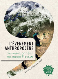 L'EVENEMENT ANTHROPOCENE - LA TERRE, L'HISTOIRE ET NOUS