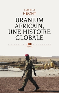 URANIUM AFRICAIN. UNE HISTOIRE GLOBALE