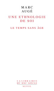 UNE ETHNOLOGIE DE SOI. LE TEMPS SANS AGE