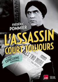 L'ASSASSIN COURT TOUJOURS - ET AUTRES EXPRESSIONS INSOUTENABLES