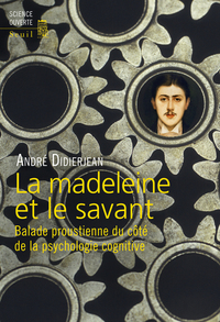 LA MADELEINE ET LE SAVANT - BALADE PROUSTIENNE DU COTE DE LA PSYCHOLOGIE COGNITIVE