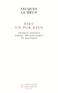 DIEU, UN PUR RIEN - ANGELUS SILESIUS, POESIE, METAPHYSIQUE ET MYSTIQUE