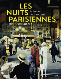 Les Nuits parisiennes. XVIIIe-XXIe siècle