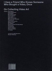 I HAVE A FRIEND WHO KNOWS SOMEONE WHO BOUGHT A VIDEO, ONCE - ON COLLECTING VIDEO ART