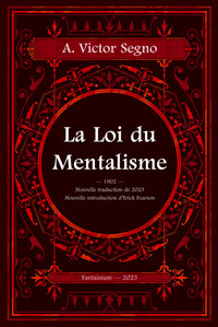 La loi du Mentalisme - Une explication scientifique et pratique de la pensée ou force de l'esprit