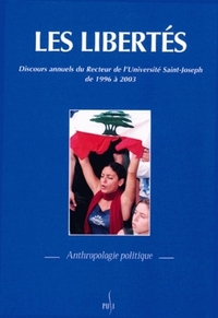 LES LIBERTES. DISCOURS ANNUELS DU RECTEUR DE L'UNIVERSITE SAINT-JOSEP H DE 1996 A 2003