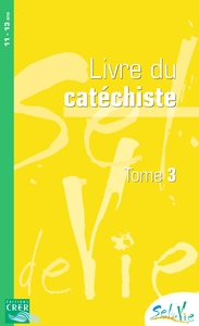 Sel de Vie - 11/13 ans - Catéchiste  tome 3