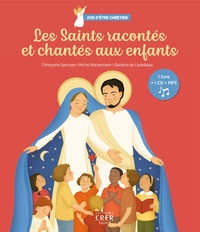 LES SAINTS RACONTES ET CHANTES AUX ENFANTS - JOIE D'ETRE CHRETIENS