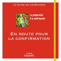 EN ROUTE POUR LA CONFIRMATION - LE GUIDE DU CATECHISTE