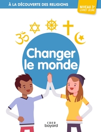 A la découverte des religions - Changer le monde - 3e - Jeune