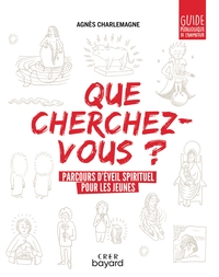 « Que cherchez-vous ? » - parcours d'éveil spirituel pour les jeunes - guide pédagogique