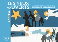 LA CATECHESE LES YEUX OUVERTS - ANNEE A - CATECHESE CREATIVE, L'EVANGILE AU FIL DES DIMANCHES ET FET