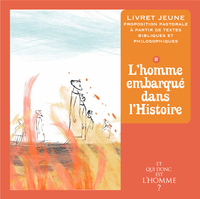 ET QUI DONC EST L'HOMME? - LIVRET JEUNE 8 - L'HOMME EMBARQUE DANS L'HISTOIRE