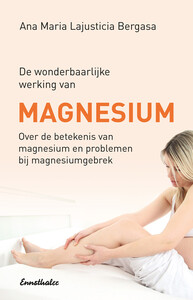 De wonderbaarlijke werking van Magnesium - Over de betekenis van magnesium en problemen bij magnesiumgebrek