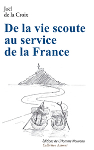 DE LA VIE SCOUTE AU SERVICE DE LA FRANCE - EDITION ILLUSTREE