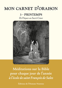 MON CARNET D'ORAISON - MON CARNET DORAISON TOME 3 - PRINTEMPS - DE PAQUES AU SACRE-COEUR