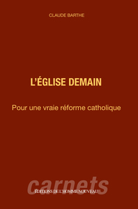L'EGLISE DEMAIN - POUR UNE VRAIE REFORME CATHOLIQUE