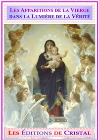 LES APPARITIONS DE LA VIERGE DANS LA LUMIERE DE LA VERITE - QUI EST LA DAME DES APPARITIONS? MARIE D