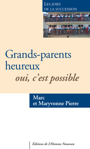 GRANDS-PARENTS HEUREUX, OUI C'EST POSSIBLE