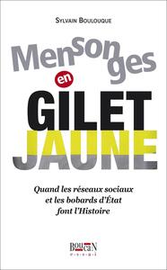 MENSONGES EN GILET JAUNE - QUAND LES RESEAUX SOCIAUX ET LES BOBARDS D'ETAT FONT L'HISTOIRE
