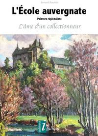 L'ECOLE AUVERGNATE PEINTURE REGIONALISTE L'AME D'UN COLLECTIONNEUR