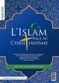 L'ISLAM FACE AU CHRISTIANISME - HORS-SERIE L'HOMME NOUVEAU N  34