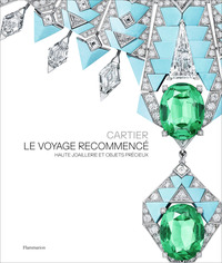 CARTIER - LE VOYAGE RECOMMENCE - HAUTE JOAILLERIE ET OBJETS PRECIEUX