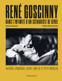 RENE GOSCINNY - DANS L'INTIMITE D'UN SCENARISTE DE GENIE - ASTERIX, IZNOGOUD, LUCKY LUKE & LE PETIT