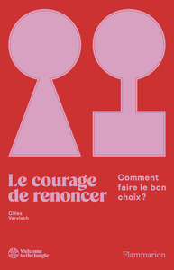 LE COURAGE DE RENONCER - COMMENT FAIRE LE BON CHOIX ?