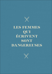 Carnet Les femmes qui écrivent sont dangereuses