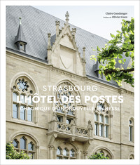 L'HOTEL DES POSTES DE STRASBOURG - CHRONIQUE D'UNE NOUVELLE JEUNESSE