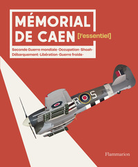 MEMORIAL DE CAEN - L'ESSENTIEL - SECONDE GUERRE MONDIALE - OCCUPATION - SHOAH - DEBARQUEMENT - LIBER