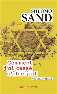 COMMENT J'AI CESSE D'ETRE JUIF - UN REGARD ISRAELIEN