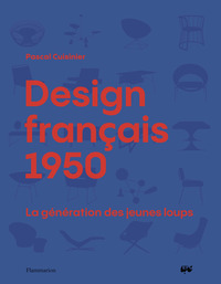 DESIGN FRANCAIS 1950 - LA GENERATION DES JEUNES LOUPS