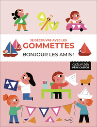 Je découvre avec les gommettes - Bonjour les amis !