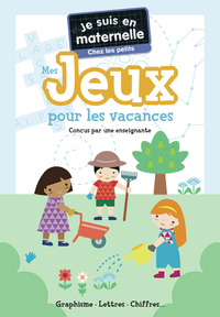 Je suis en maternelle - Mes jeux pour les vacances - Chez les petits