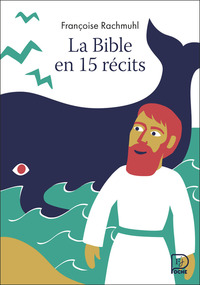 LA BIBLE EN 15 RECITS