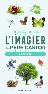L'IMAGIER DU PERE CASTOR EN PHOTOS - LA NATURE - 70 PHOTOS - 70 MOTS