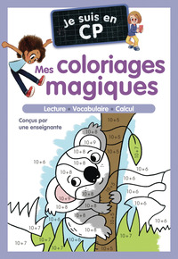 JE SUIS EN CP - MES COLORIAGES MAGIQUES - CP - LECTURE - VOCABULAIRE - CALCUL