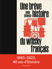 UNE BREVE MAIS INTENSE HISTOIRE DU WHISKY FRANCAIS