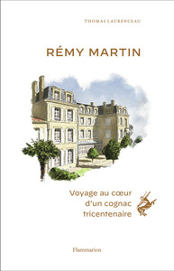REMY MARTIN - VOYAGE AU COEUR D'UN COGNAC TRICENTENAIRE