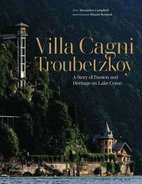 VILLA CAGNI TROUBETZKOY - A STORY OF PASSION AND HERITAGE ON LAKE COMO