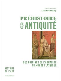 HISTOIRE DE L'ART - T01 - PREHISTOIRE ET ANTIQUITE - DES ORIGINES DE L'HUMANITE AU MONDE CLASSIQUE