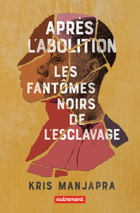 APRES L'ABOLITION - LES FANTOMES NOIRS DE L'ESCLAVAGE