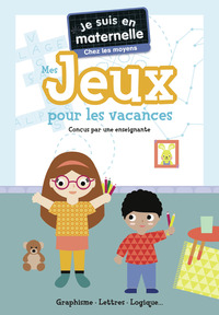 Je suis en maternelle - Mes jeux pour les vacances - Chez les moyens