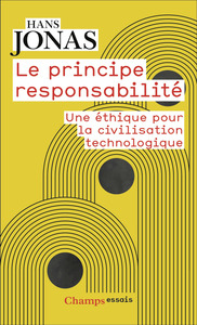 LE PRINCIPE RESPONSABILITE - UNE ETHIQUE POUR LA CIVILISATION TECHNOLOGIQUE