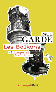 LES BALKANS - HERITAGES ET EVOLUTIONS